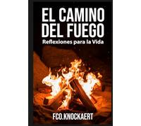 El Camino del Fuego: Reflexiones para la Vida