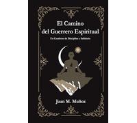 El camino del guerrero Espiritual: Un cuaderno de disciplina y sabiduría