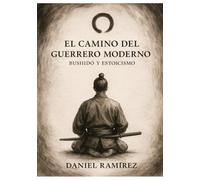 El camino del guerrero moderno: Bushido y Estoicismo