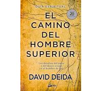 El camino del hombre superior. Guía espiritual. EDICIÓN 20 ANIVERSARIO: Los desafíos del amor y del deseo sexual en el hombre de hoy