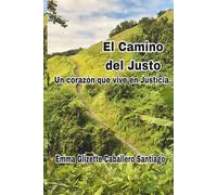 El camino del Justo.: Un corazón que vive en justicia.