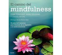 El camino del mindfulness : un plan de 8 semanas para liberarse de la depresión y el estrés emocional