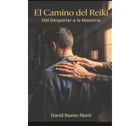 El Camino del Reiki: Del Despertar a la Maestría
