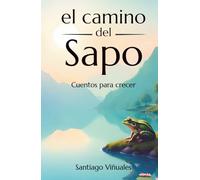 El camino del sapo: Cuentos para crecer