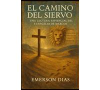 El Camino del Siervo: Una Lectura Sapiencial del Evangelio de Marcos
