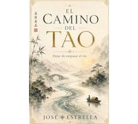 EL CAMINO DEL TAO: Dejar de empujar el río