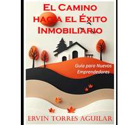 El Camino hacia el Éxito Inmobiliario: Guía para Nuevos Emprendedores: 9
