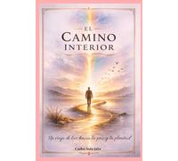 El Camino Interior: Un viaje de luz hacia la paz y la plenitud