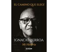 El camino que elegí: Mi Historia