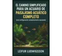 El camino simplificado para un acuario de paisajismo acuático completo (una configuración completamente equipada)