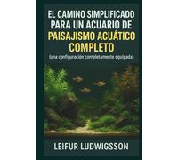 El camino simplificado para un acuario de paisajismo acuático completo (una configuración completamente equipada)
