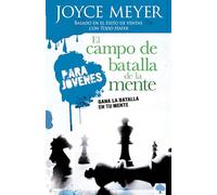 El campo de batalla de la mente para jóvenes: Gana la batalla en tu mente / Batt lefield of the Mind for Teens: Winning the Battle in Your Mind