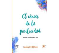 El cáncer de la positividad: Nada es lo que parece