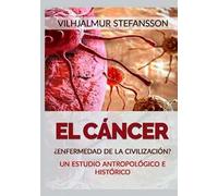 El cáncer. ¿Enfermedad de la civilización?
