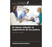 El cáncer infantil: la experiencia de los padres: Una revisión narrativa