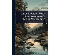 El Cancionero De Juan Alfonso De Baena, Volumes 1-2