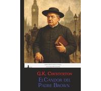 El candor del Padre Brown: Edición completa, anotada e ilustrada