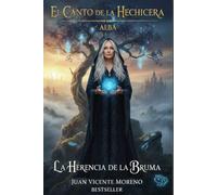 EL CANTO DE LA HECHICERA DE ALBA: La herencia de la bruma