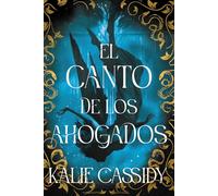 El canto de los ahogados: La maga y la sirena: libro 1