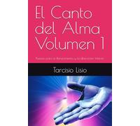 El Canto del Alma Volumen 1: Poesías para el Renacimiento y la Liberación Interior