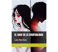 EL CAOS DE LA EVENTUALIDAD: Los Hechos