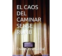 EL CAOS DEL CAMINAR SENSE RUMB