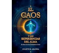 EL CAOS Y LAS EXPERIENCIAS DEL ALMA: El Alma Con Sus Verdaderas Caras