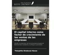 El capital interno como factor de crecimiento de las ventas de las empresas: Estudio comparativo de tres empresas privadas de Burkina Faso mediante un enfoque cuantitativo