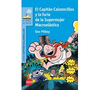 El Capitán Calzoncillos y la furia de la Supermujer Macroelástica