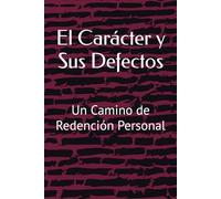 El Carácter y Sus Defectos: Un Camino de Redención Personal