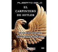 EL CARPINTERO DE HITLER: UN PASADO OCULTO, UN PRESENTE PELIGROSO
