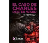 El caso de Charles Dexter Ward: Ediciones Letra Grande
