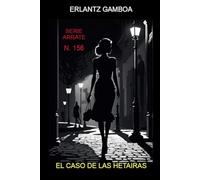 EL CASO DE LAS HETAIRAS: Otra aventura de Ricardo Arrate, el detective sicalíptico.