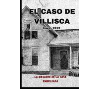 El Caso de Villisca La Masacre de la Casa Embrujada - Iowa, 1912
