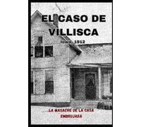 El Caso de Villisca La Masacre de la Casa Embrujada - Iowa, 1912