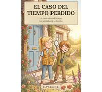 El caso del tiempo perdido: Una novela de misterio para aprender a vivir sin pantallas