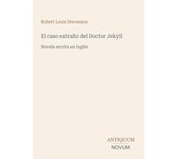 El caso extraño del Doctor Jekyll: Novela escrita en inglés