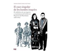 El caso singular de los kurdos iraquíes: de súbditos de un imperio a ciudadanos del Gobierno Regional del Kurdistán 1920-2017