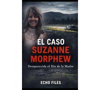 EL CASO SUZANNE MORPHEW: Desaparecida el Día de la Madre