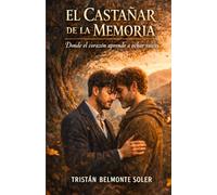 El castañar de la memoria: Una historia de romance rural gay sobre el poder de la memoria y el valor de empezar de nuevo