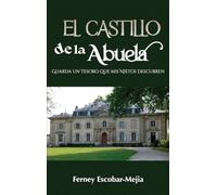 El Castillo de la Abuela: Donde se guarda un tesoro que mis nietos descubrieron