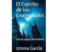 El Castillo de los Enamorados: con un suspiro de la tierra