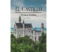 El Castillo (Spanish Edition): Novela de Franz Kafka
