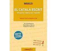 El català escrit. A2 (Bàsic) Català Per A Adults. Libro del Alumno. TODAS LAS AUTONOMIAS : Ortografia. Morfologia. Funcions