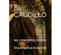 EL CAUDILLO: ING. LEON FEBRES CORDERO