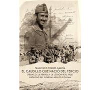 El Caudillo que nació del Tercio: Franco, la prensa y la Legión 1920-1926