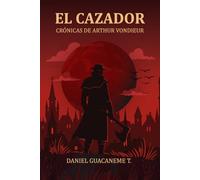EL CAZADOR: CRÓNICAS DE ARTHUR VONDIEUR