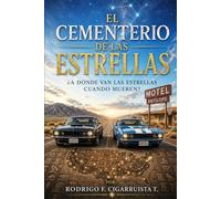EL CEMENTERIO DE LAS ESTRELLAS: ¿A DÓNDE VAN LAS ESTRELLAS CUANDO MUEREN?