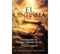 El Centinela: Dominando el Antiguo Diseño de la Intercesión