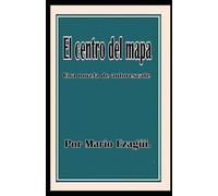 EL CENTRO DEL MAPA: Una novela de autorrescate